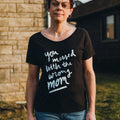 Wrong Mom Scoop Neck Women's Tee